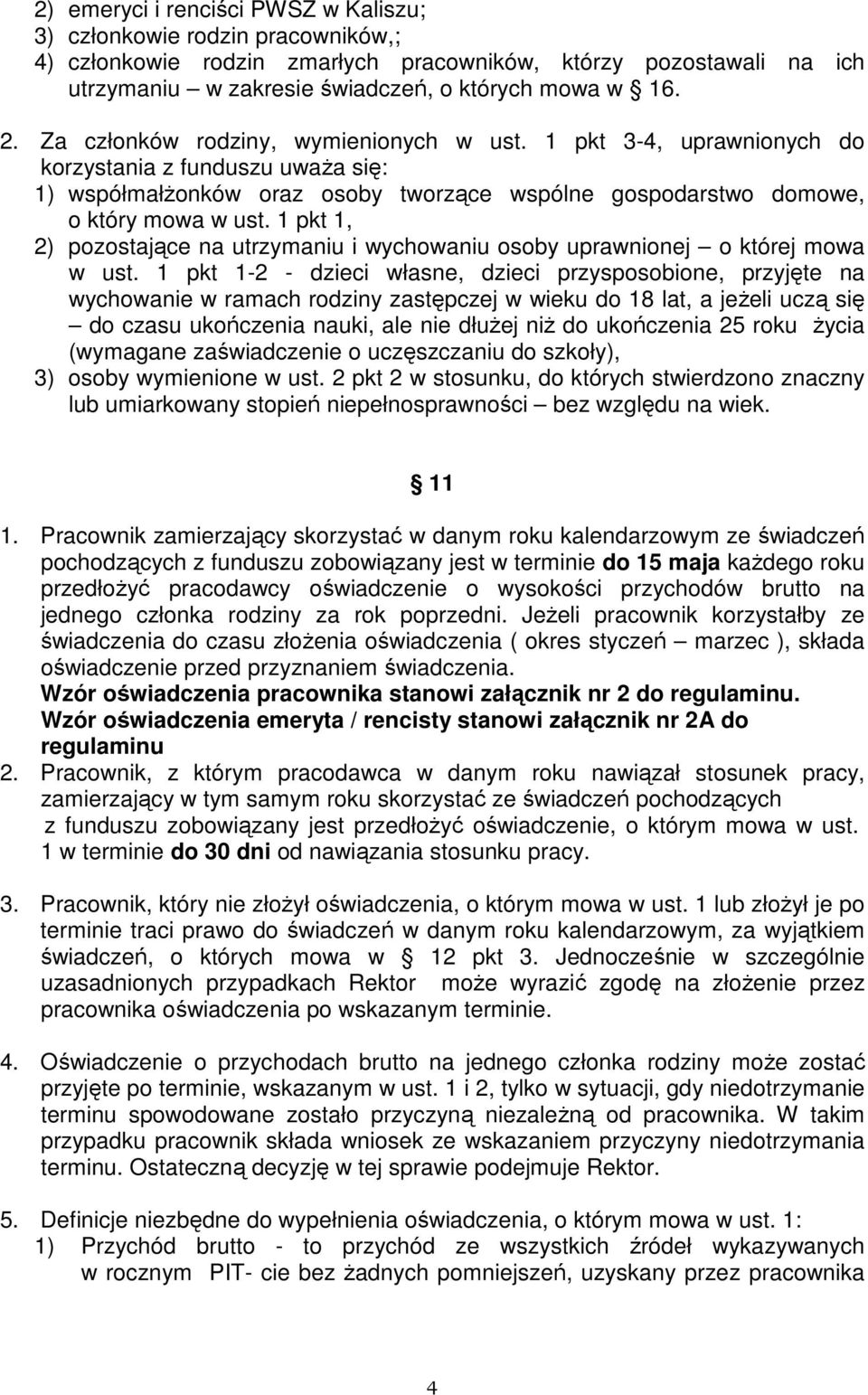 1 pkt 1, 2) pozostające na utrzymaniu i wychowaniu osoby uprawnionej o której mowa w ust.