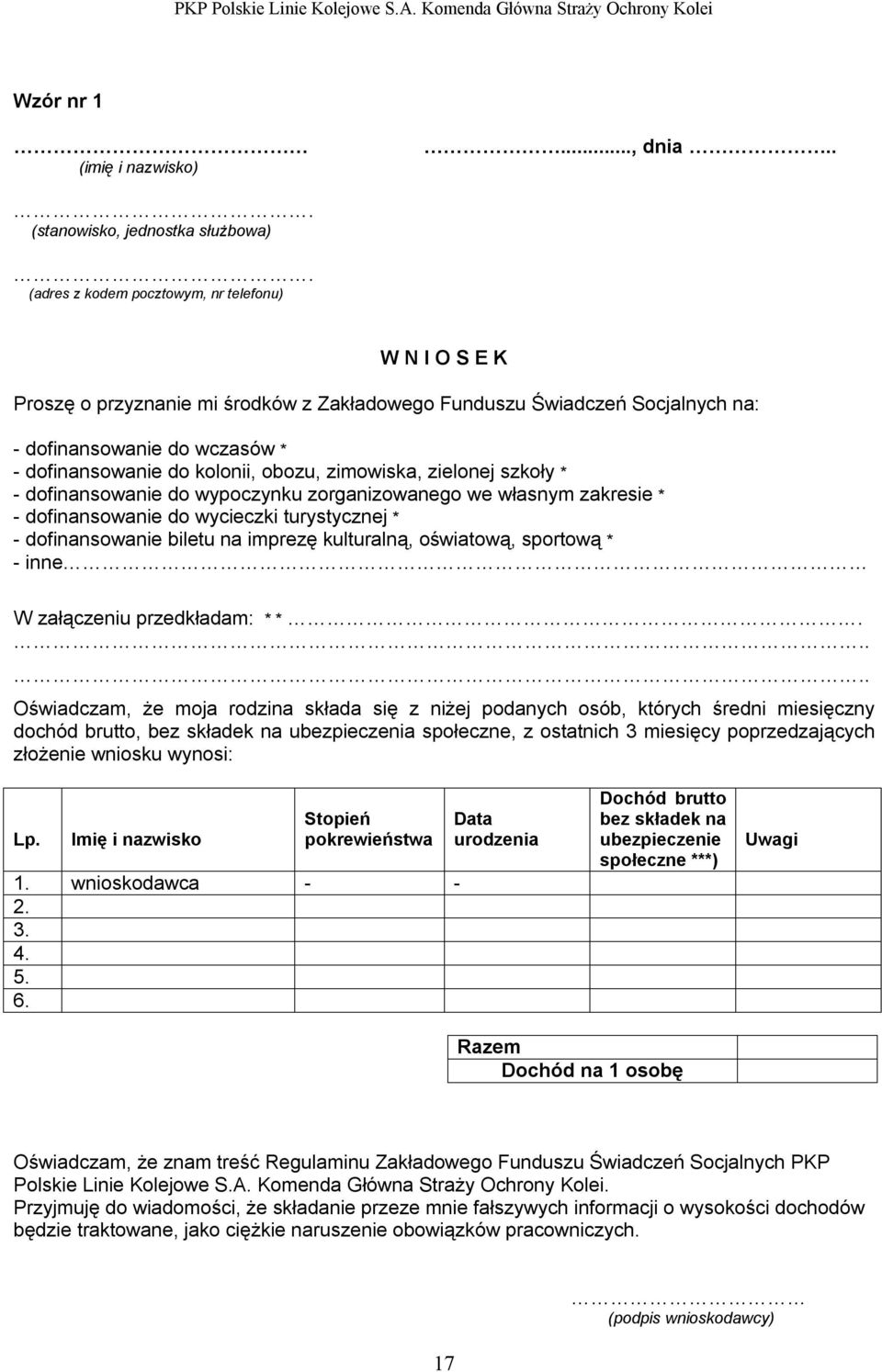 zimowiska, zielonej szkoły * - dofinansowanie do wypoczynku zorganizowanego we własnym zakresie * - dofinansowanie do wycieczki turystycznej * - dofinansowanie biletu na imprezę kulturalną,