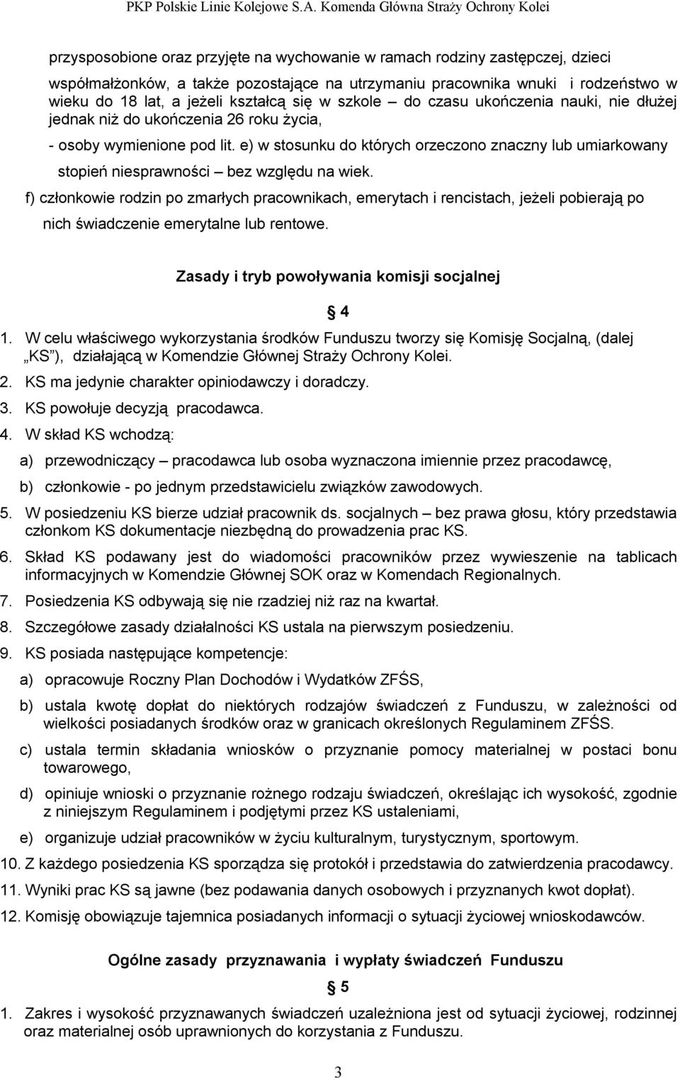 e) w stosunku do których orzeczono znaczny lub umiarkowany stopień niesprawności bez względu na wiek.