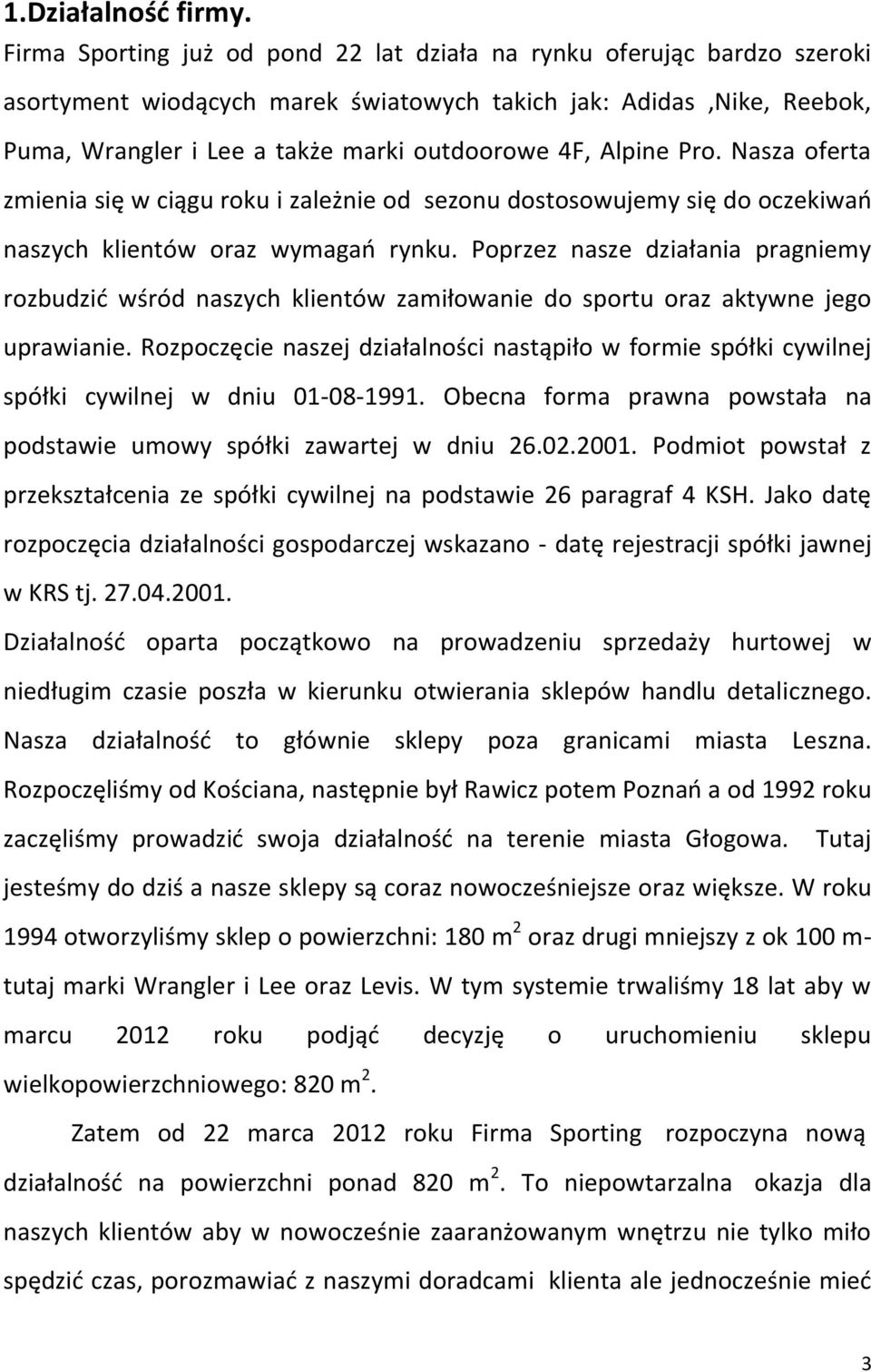 Alpine Pro. Nasza oferta zmienia się w ciągu roku i zależnie od sezonu dostosowujemy się do oczekiwań naszych klientów oraz wymagań rynku.