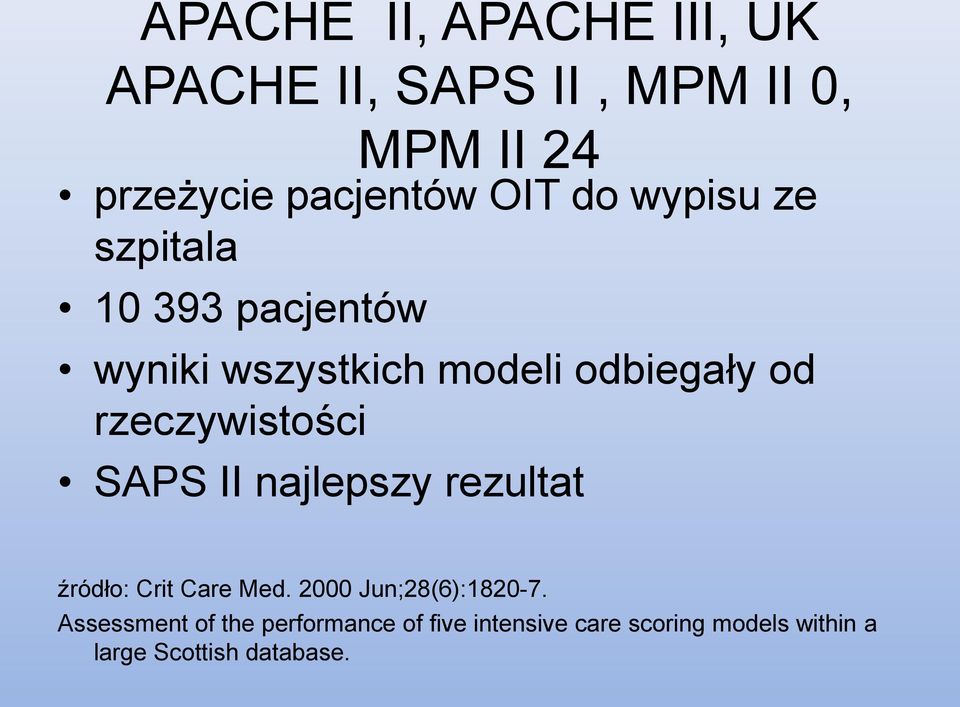 rzeczywistości SAPS II najlepszy rezultat źródło: Crit Care Med. 2000 Jun;28(6):1820-7.