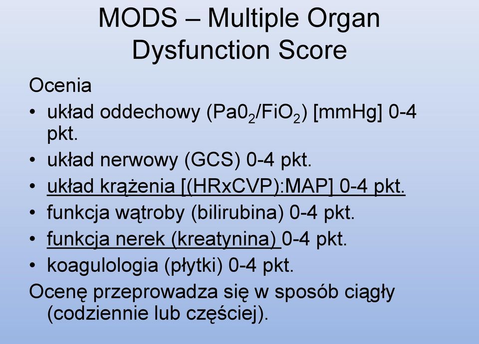 funkcja wątroby (bilirubina) 0-4 pkt. funkcja nerek (kreatynina) 0-4 pkt.