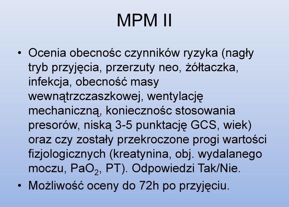 presorów, niską 3-5 punktację GCS, wiek) oraz czy zostały przekroczone progi wartości