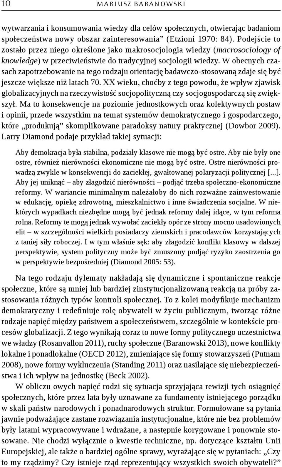 W obecnych czasach zapotrzebowanie na tego rodzaju orientację badawczo-stosowaną zdaje się być jeszcze większe niż latach 70.