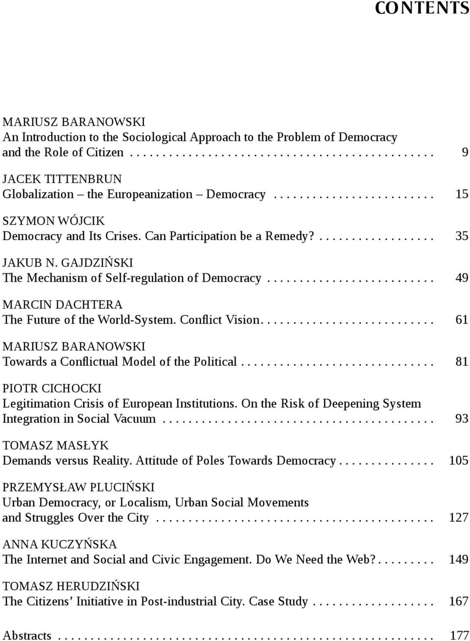 Conflict Vision.... 61 Mariusz Baranowski Towards a Conflictual Model of the Political... 81 Piotr Cichocki Legitimation Crisis of European Institutions.