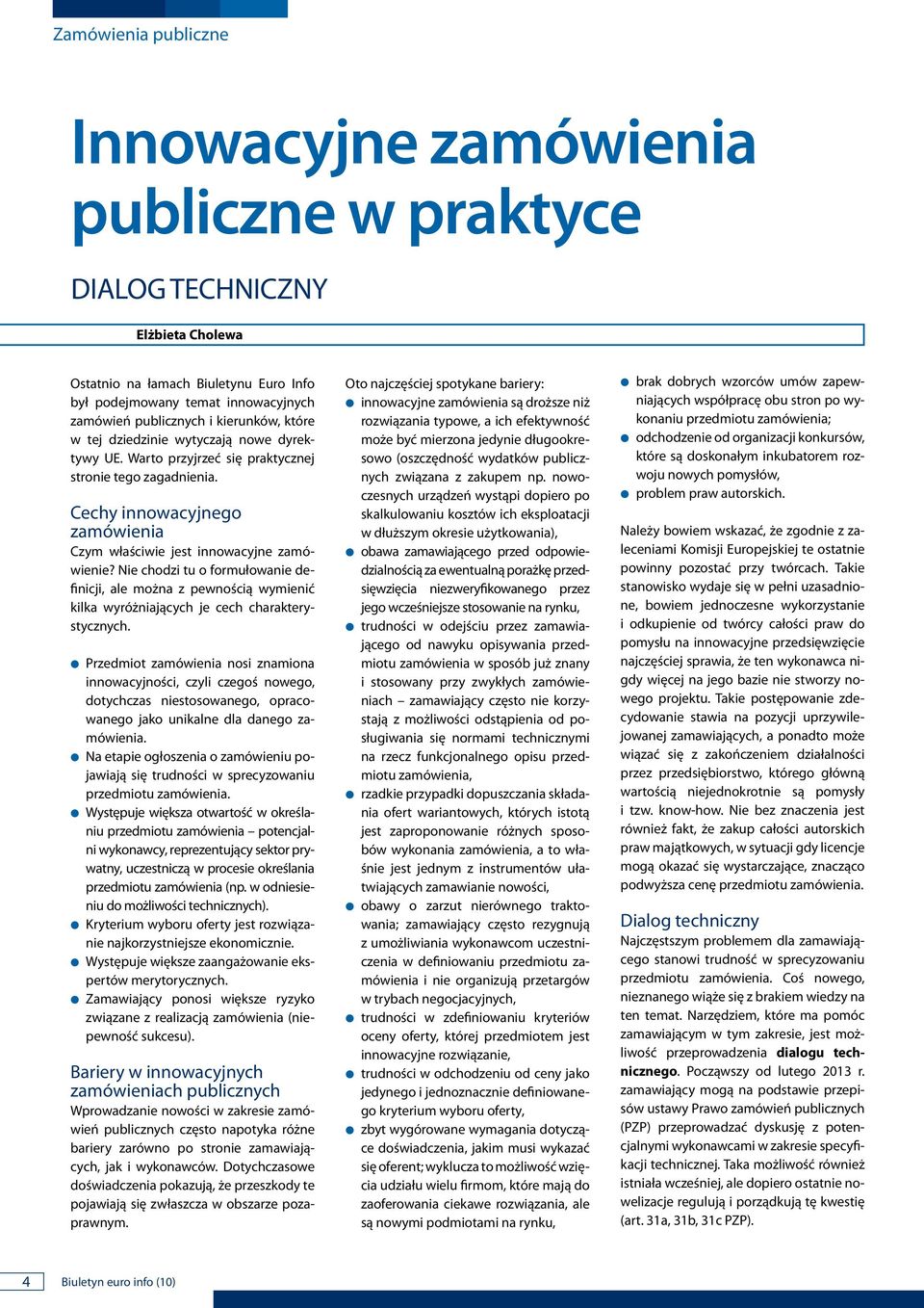 Nie chodzi tu o formułowaie defiicji, ale moża z pewością wymieić kilka wyróżiających je cech charakterystyczych.