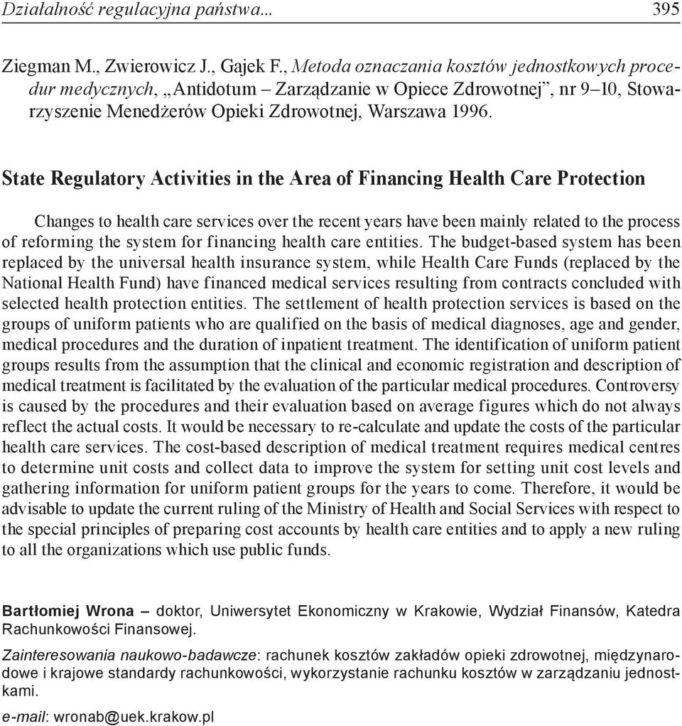 State Regulatory Activities in the Area of Financing Health Care Protection Changes to health care services over the recent years have been mainly related to the process of reforming the system for