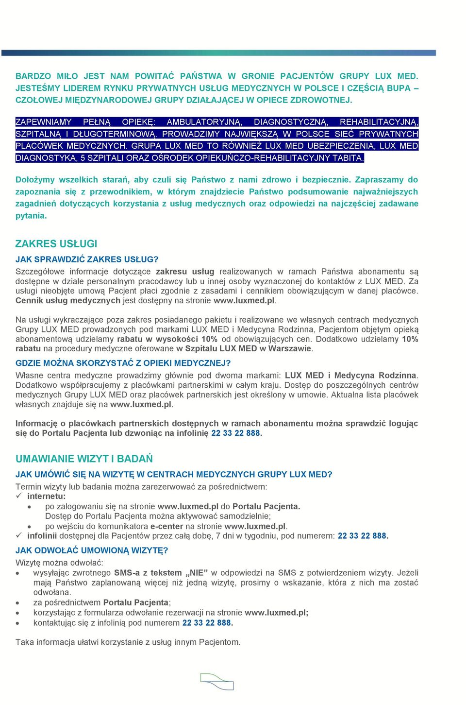 ZAPEWNIAMY PEŁNĄ OPIEKĘ: AMBULATORYJNĄ, DIAGNOSTYCZNĄ, REHABILITACYJNĄ, SZPITALNĄ I DŁUGOTERMINOWĄ. PROWADZIMY NAJWIĘKSZĄ W POLSCE SIEĆ PRYWATNYCH PLACÓWEK MEDYCZNYCH.