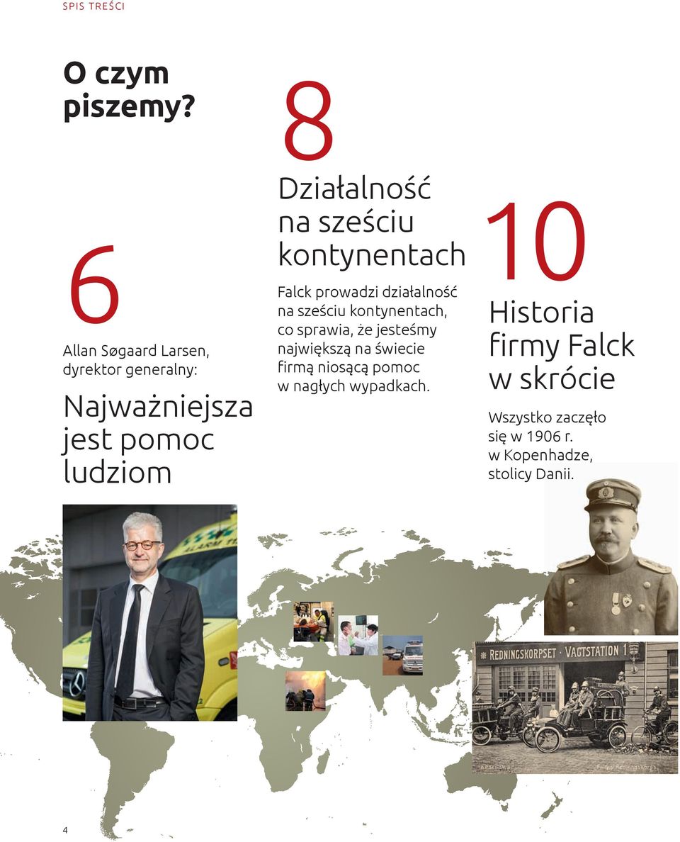 na sześciu kontynentach Falck prowadzi działalność na sześciu kontynentach, co sprawia, że