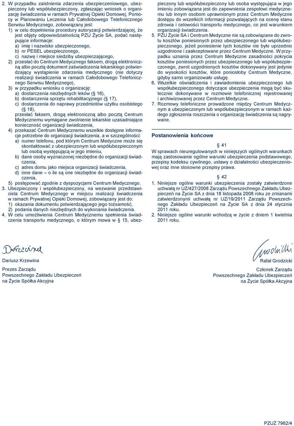 następujące informacje: a) imię i nazwisko ubezpieczonego, b) nr PESEL ubezpieczonego, c) nazwę i miejsce siedziby ubezpieczającego, 2) przesłać do Centrum Medycznego faksem, drogą elektroniczną albo