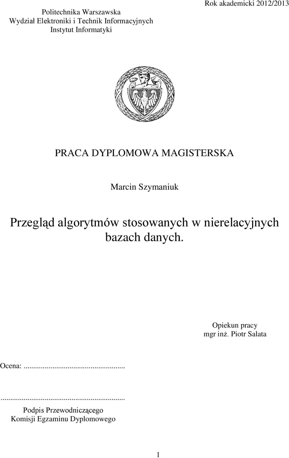 Przegląd algorytmów stosowanych w nierelacyjnych bazach danych.