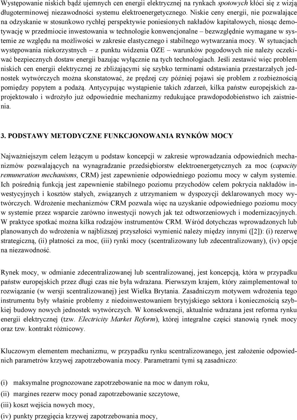 bezwzględnie wymagane w systemie ze względu na możliwości w zakresie elastycznego i stabilnego wytwarzania mocy.