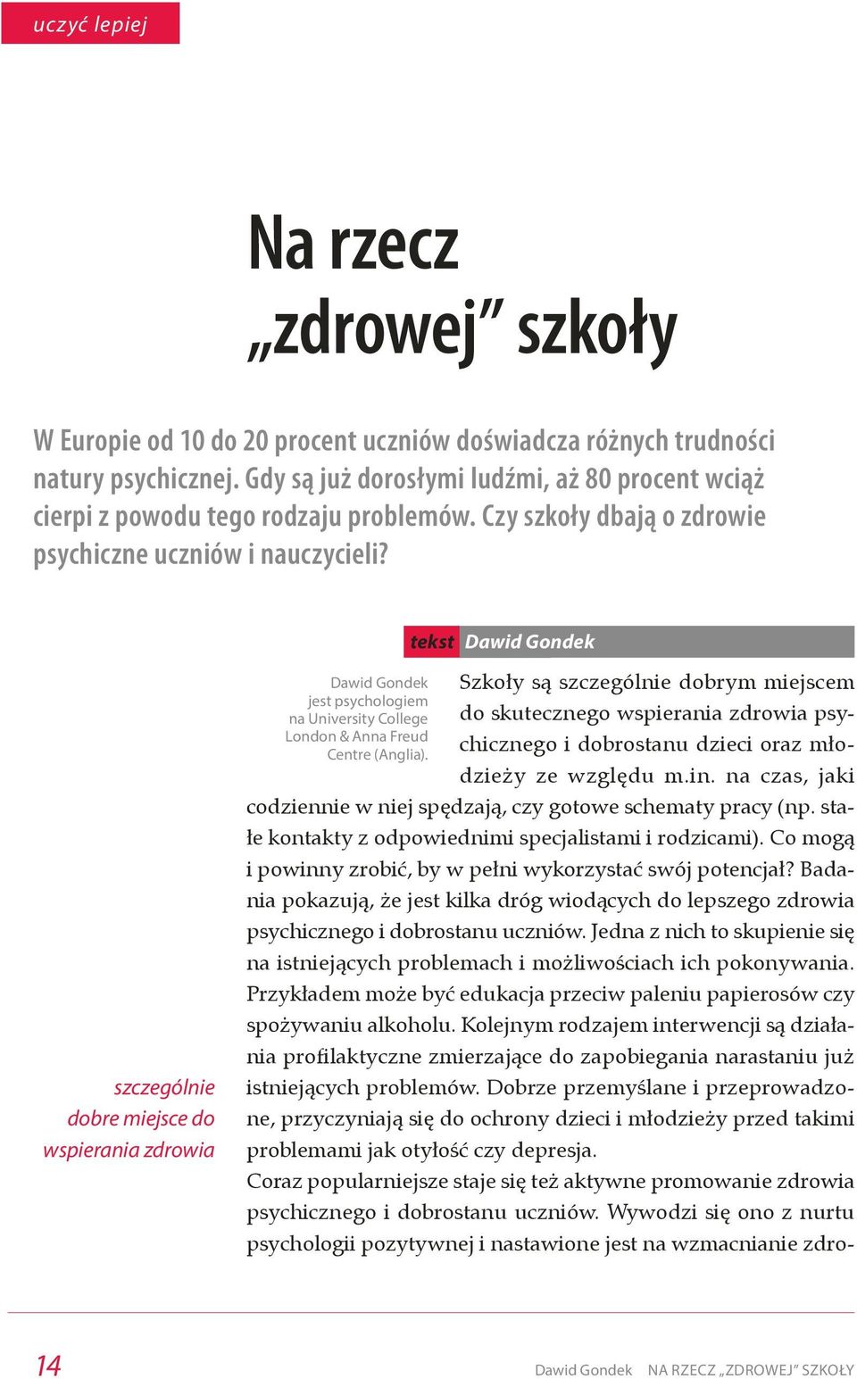 tekst Dawid Gondek szczególnie dobre miejsce do wspierania zdrowia Dawid Gondek Szkoły są szczególnie dobrym miejscem jest psychologiem na University College do skutecznego wspierania zdrowia