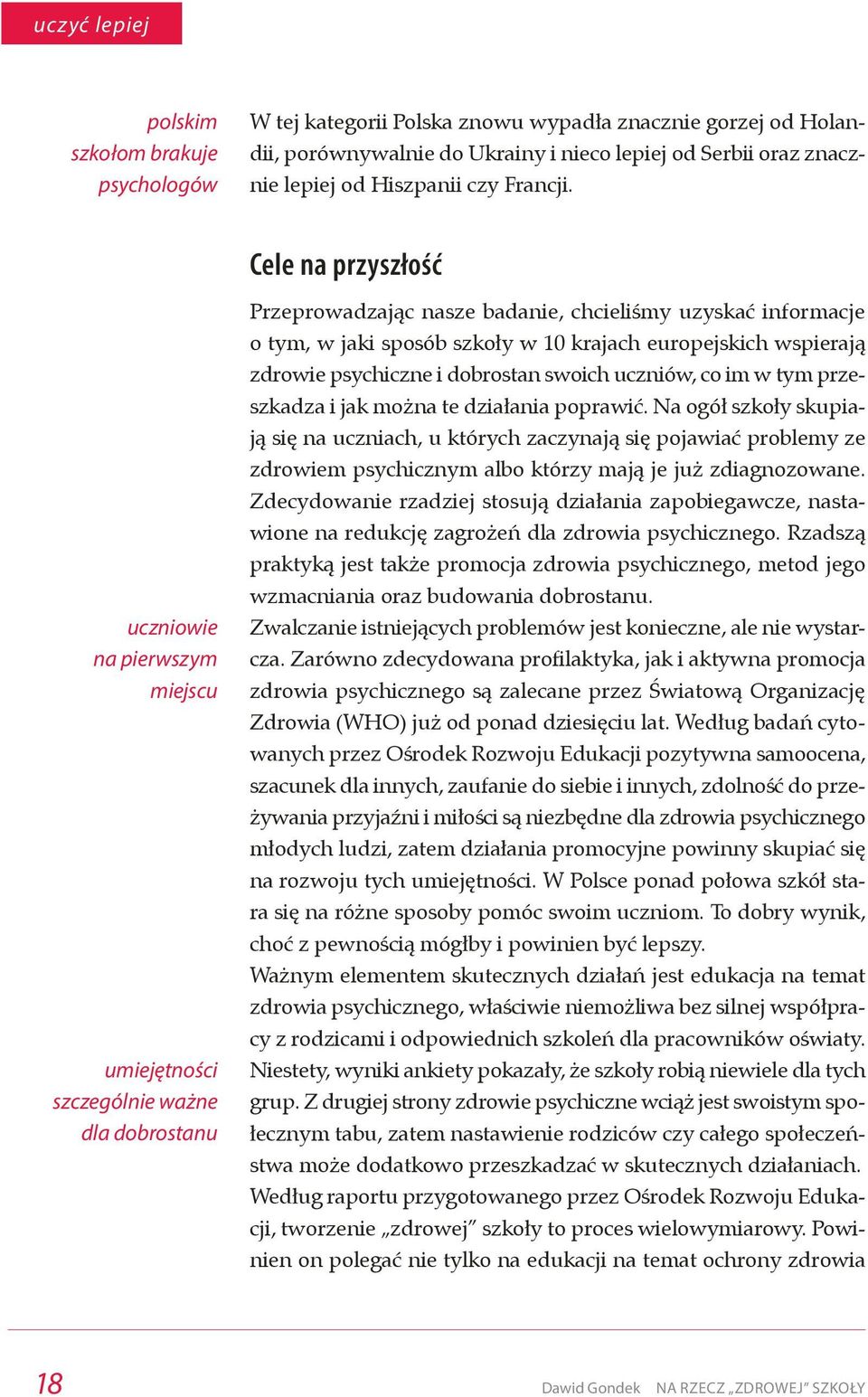 Cele na przyszłość uczniowie na pierwszym miejscu umiejętności szczególnie ważne dla dobrostanu Przeprowadzając nasze badanie, chcieliśmy uzyskać informacje o tym, w jaki sposób szkoły w 10 krajach