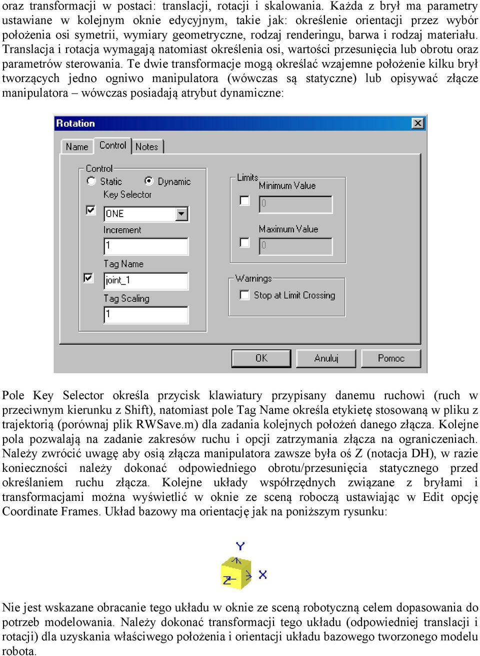 Translacja i rotacja wymagają natomiast określenia osi, wartości przesunięcia lub obrotu oraz parametrów sterowania.