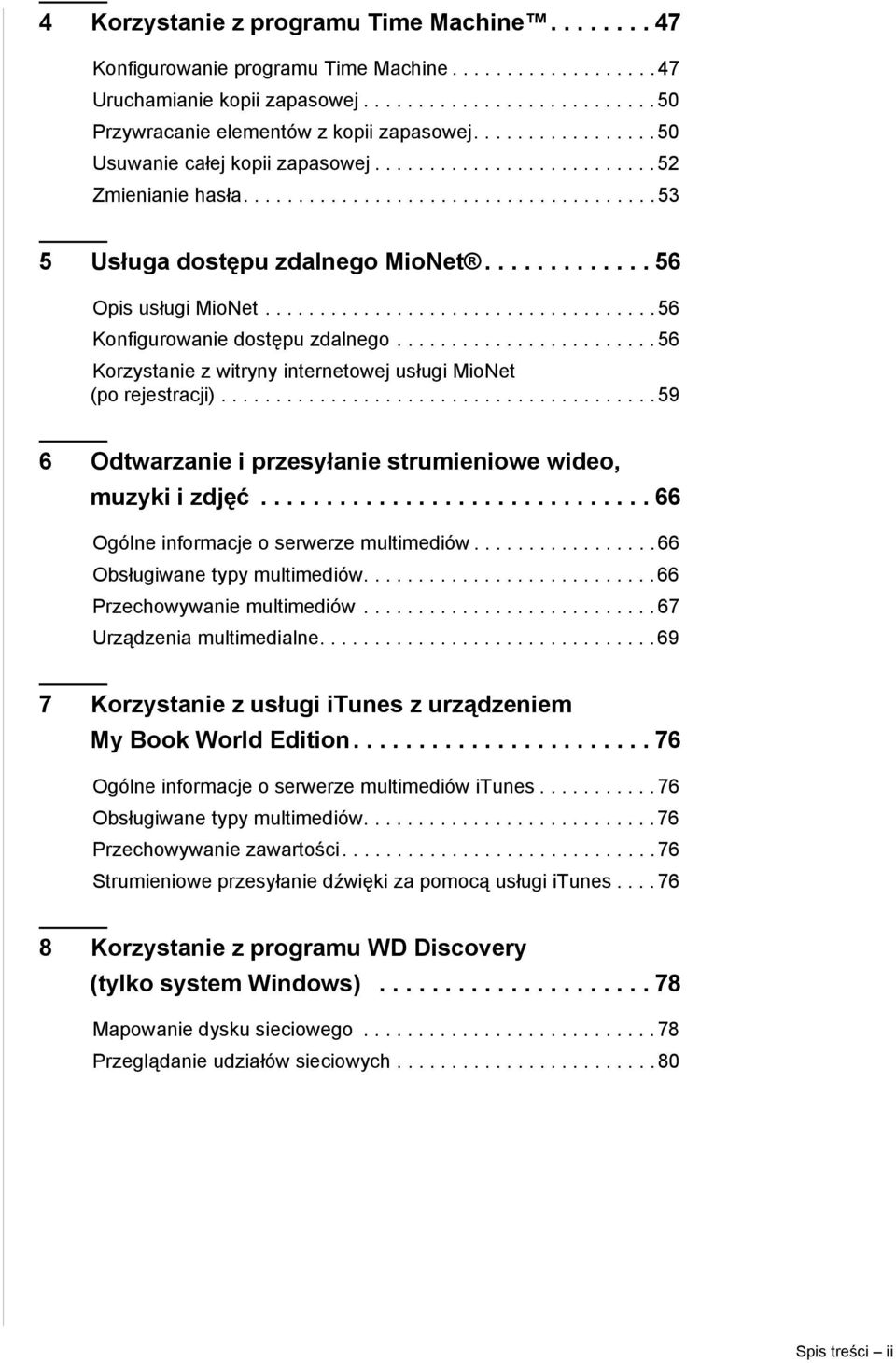 ................................... 56 Konfigurowanie dostępu zdalnego........................ 56 Korzystanie z witryny internetowej usługi MioNet (po rejestracji).