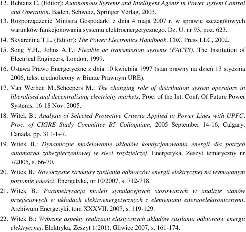 Flexible ac transmission systems (FACTS) The Institution of Electrical Engineers, London, 1999 16 Ustawa Prawo Energetyczne z dnia 10 kwietnia 1997 (stan prawny na dzień 13 stycznia 2006, tekst