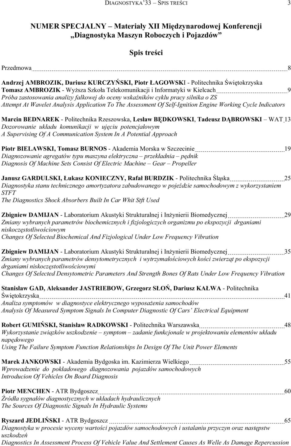 At Wavelet Analysis Application To The Assessment Of Self-Ignition Engine Working Cycle Indicators Marcin BEDNAREK - Politechnika Rzeszowska, Les aw B DKOWSKI, Tadeusz D BROWSKI WAT 13 Dozorowanie uk