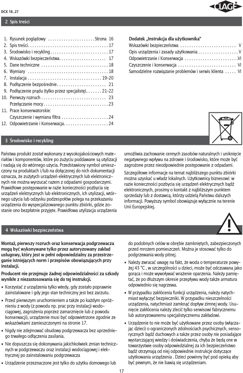 Prace konserwatorskie: Czyszczenie i wymiana filtra... 24 12. Odpowietrzanie i Konserwacja.... 24 Dodatek Instrukcja dla użytkownika Wskazówki bezpieczeństwa... V Opis urządzenia i zasady użytkowania.