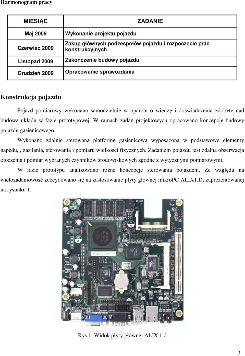 W ramach zadań projektowych opracowano koncepcję budowy pojazdu gąsienicowego.