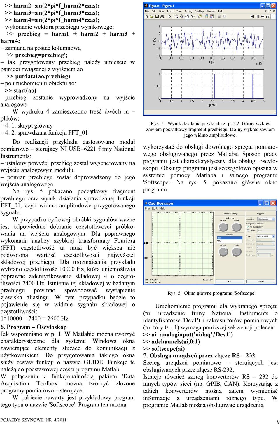 wyprowadzony na wyjście analogowe W wydruku 4 zamieszczono treść dwóch m plików: 4. 1. skrypt główny 4. 2.