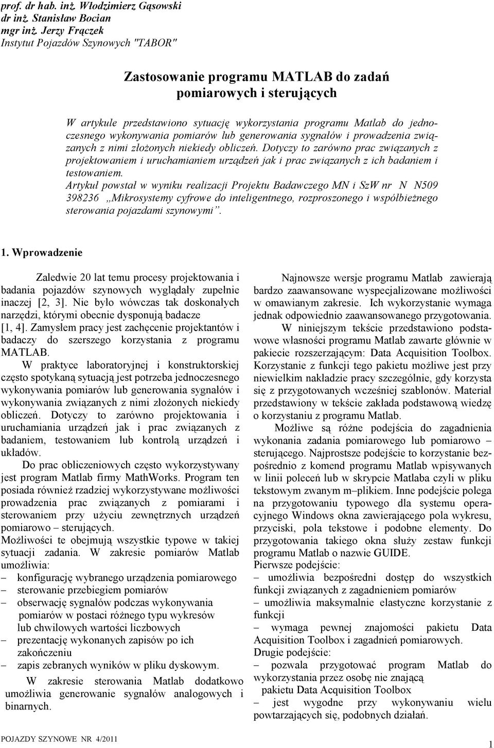 wykonywania pomiarów lub generowania sygnałów i prowadzenia związanych z nimi złożonych niekiedy obliczeń.