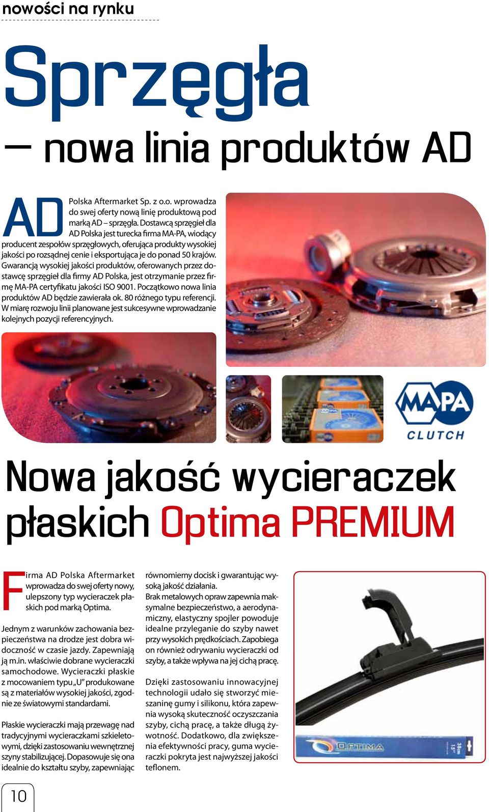Gwarancją wysokiej jakości produktów, oferowanych przez dostawcę sprzęgieł dla firmy AD Polska, jest otrzymanie przez firmę MA-PA certyfikatu jakości ISO 9001.