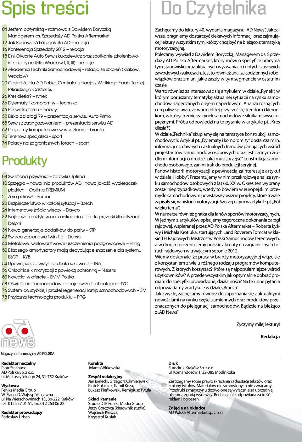 Wrocław I, II, III) relacje 19 Akademia Techniki Samochodowej relacja ze szkoleń (Kraków, Wrocław) 20 Castrol 5s dla AD Polska Centrala - relacja z Wielkiego Finału Turnieju Piłkarskiego Castrol 5s