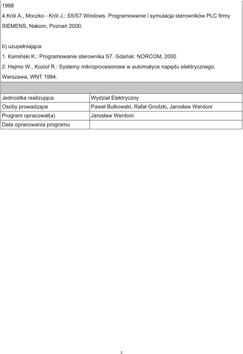 : Programowanie sterownika S7. Gdańsk: NORCOM, 2000 2. Hejmo W., Kozioł R.