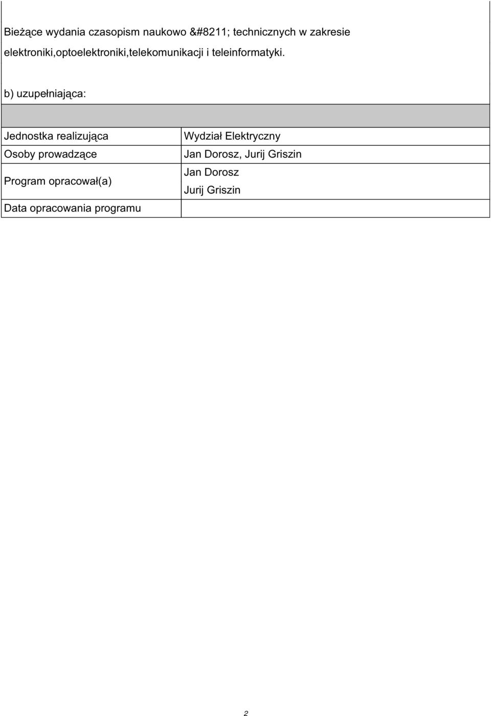 b) uzupełniająca: Jednostka realizująca Osoby prowadzące Program