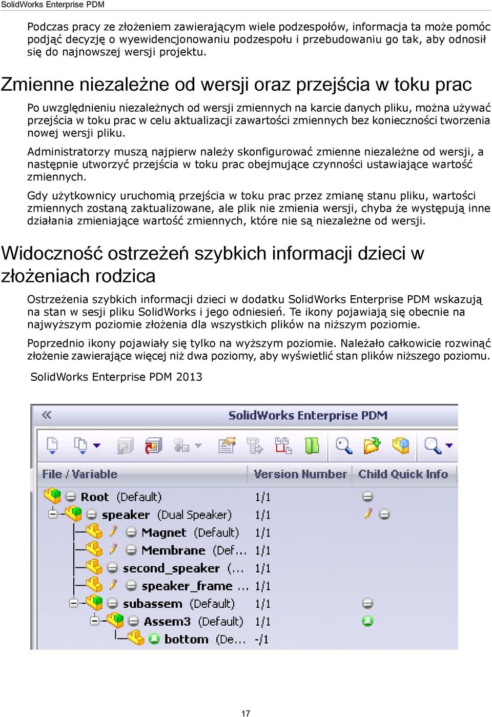 Zmienne niezależne od wersji oraz przejścia w toku prac Po uwzględnieniu niezależnych od wersji zmiennych na karcie danych pliku, można używać przejścia w toku prac w celu aktualizacji zawartości