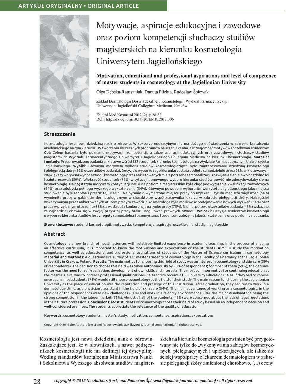 Zakład Dermatologii Doświadczalnej i Kosmetologii, Wydział Farmaceutyczny Uniwersytet Jagielloński Collegium Medicum, Kraków Estetol Med Kosmetol 2012; 2(1): 28-32 DOI: http://dx.doi.org/10.14320/emk.