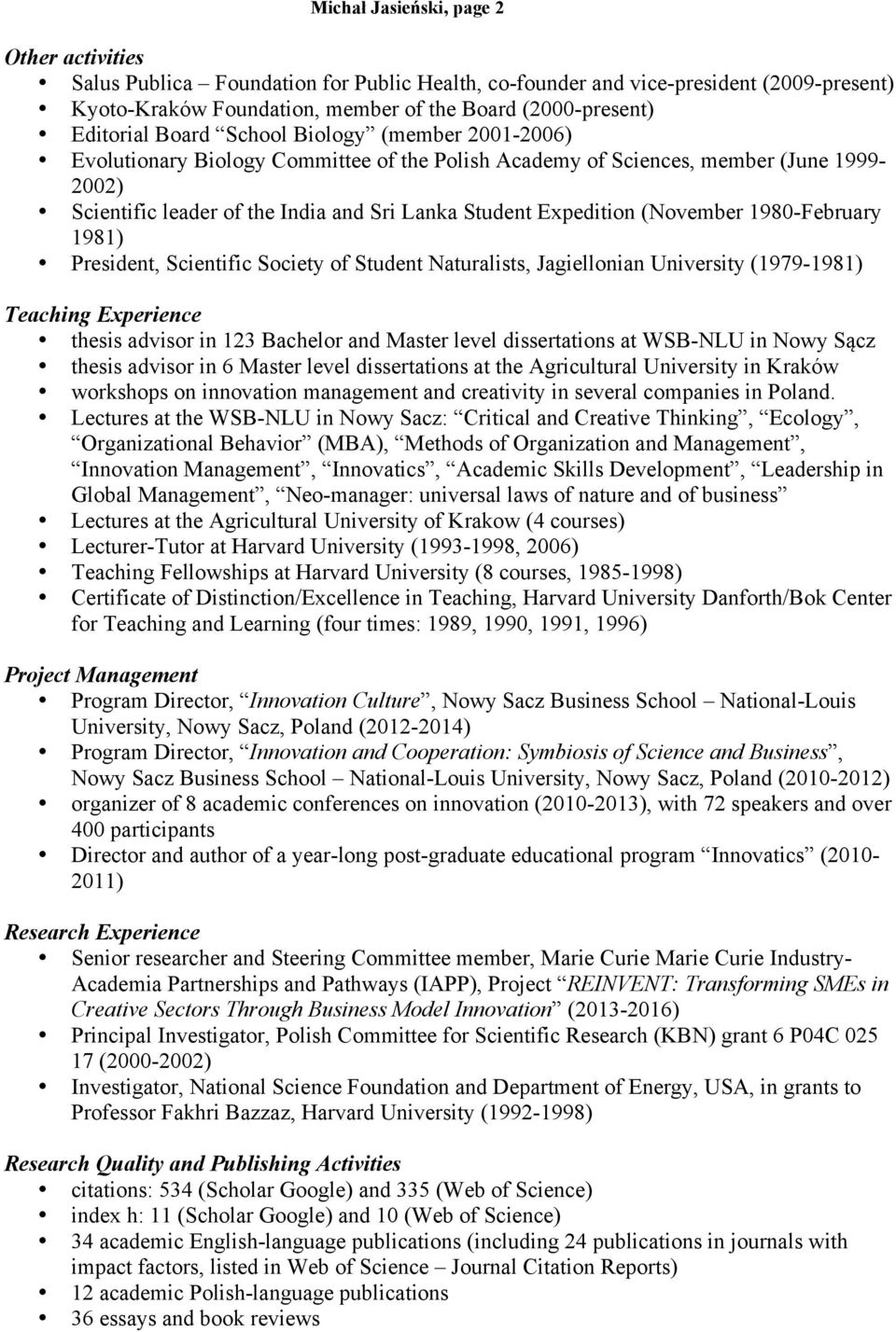 Expedition (November 1980-February 1981) President, Scientific Society of Student Naturalists, Jagiellonian University (1979-1981) Teaching Experience thesis advisor in 123 Bachelor and Master level