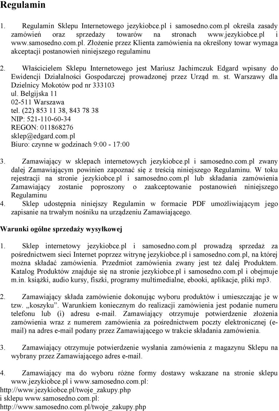 Belgijska 11 02-511 Warszawa tel. (22) 853 11 38, 843 78 38 NIP: 521-110-60-34 REGON: 011868276 sklep@edgard.com.pl Biuro: czynne w godzinach 9:00-17:00 3.