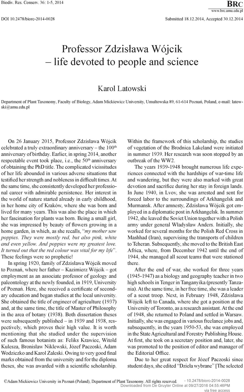 2014 Professor Zdzisława Wójcik life devoted to people and science Department of Plant Taxonomy, Faculty of Biology, Adam Mickiewicz University, Umultowska 89, 61-614 Poznań, Poland, e-mail: