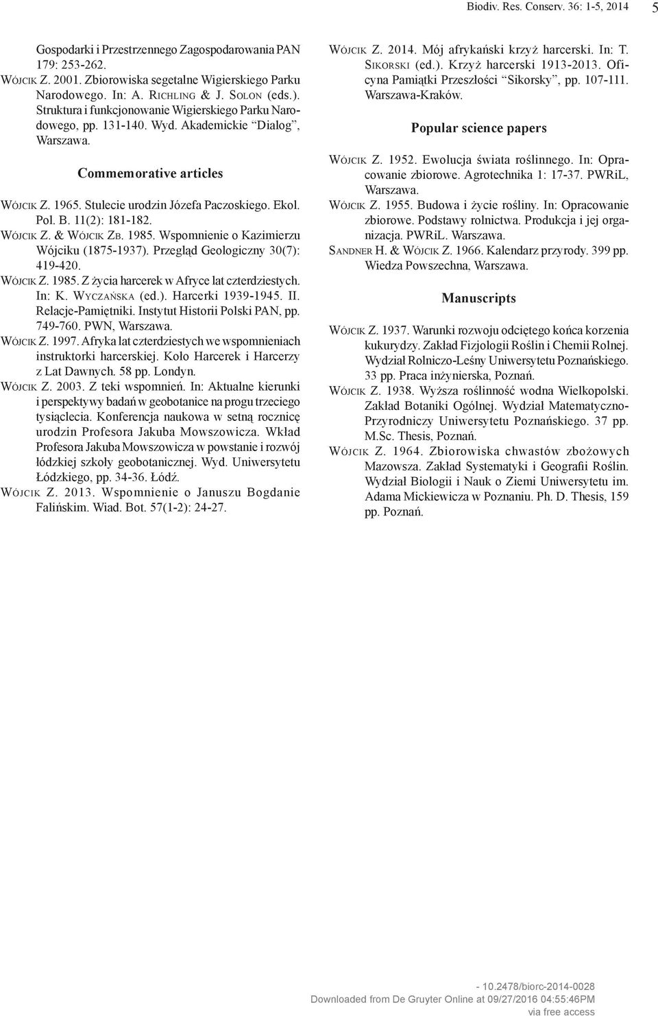 11(2): 181-182. Wójcik Z. & Wójcik Zb. 1985. Wspomnienie o Kazimierzu Wójciku (1875-1937). Przegląd Geologiczny 30(7): 419-420. Wójcik Z. 1985. Z życia harcerek w Afryce lat czterdziestych. In: K.