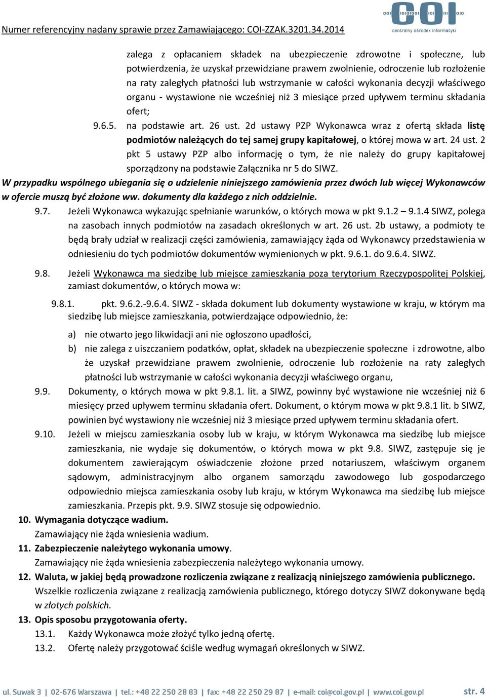 2d ustawy PZP Wykonawca wraz z ofertą składa listę podmiotów należących do tej samej grupy kapitałowej, o której mowa w art. 24 ust.