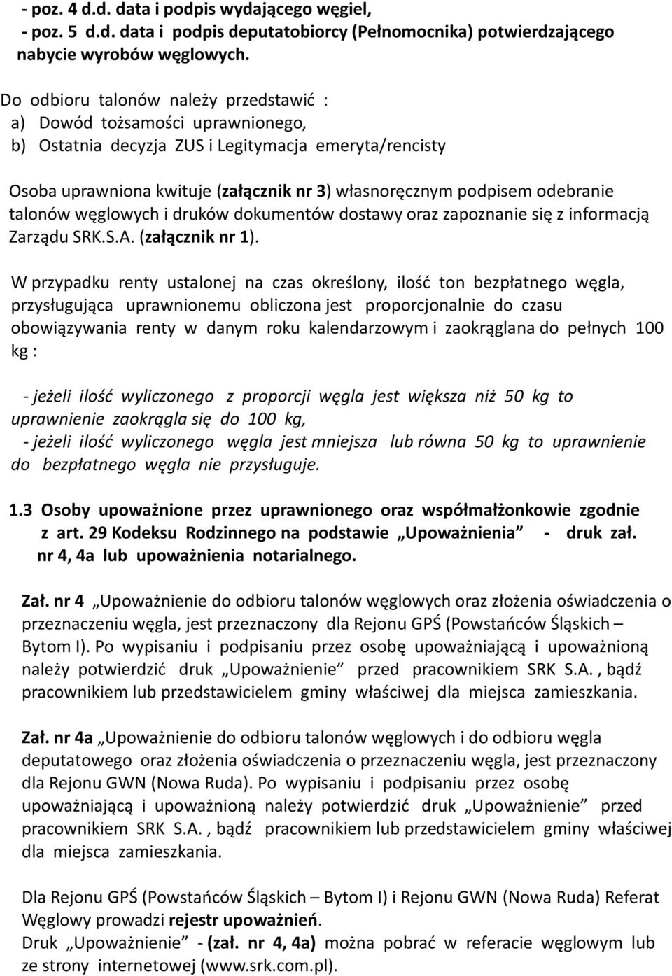 odebranie talonów węglowych i druków dokumentów dostawy oraz zapoznanie się z informacją Zarządu SRK.S.A. (załącznik nr 1).