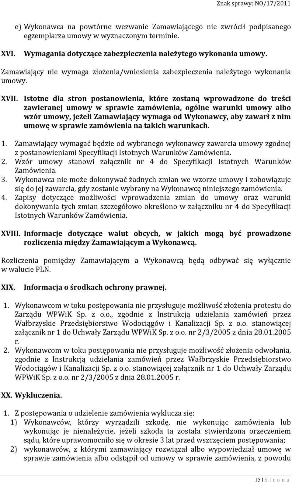 Istotne dla stron postanowienia, które zostaną wprowadzone do treści zawieranej umowy w sprawie zamówienia, ogólne warunki umowy albo wzór umowy, jeżeli Zamawiający wymaga od Wykonawcy, aby zawarł z