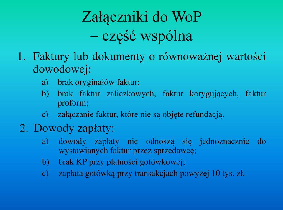 zaliczkowych, faktur korygujących, faktur proform; c) załączanie faktur, które nie są objęte refundacją. 2.