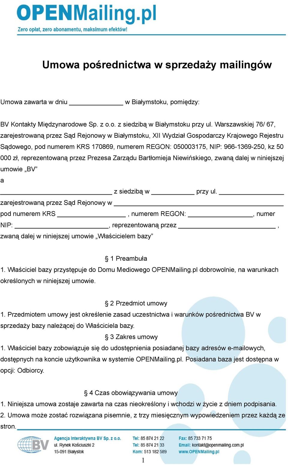 000 zł, reprezentowaną przez Prezesa Zarządu Bartłomieja Niewińskiego, zwaną dalej w niniejszej umowie BV a z siedzibą w przy ul.