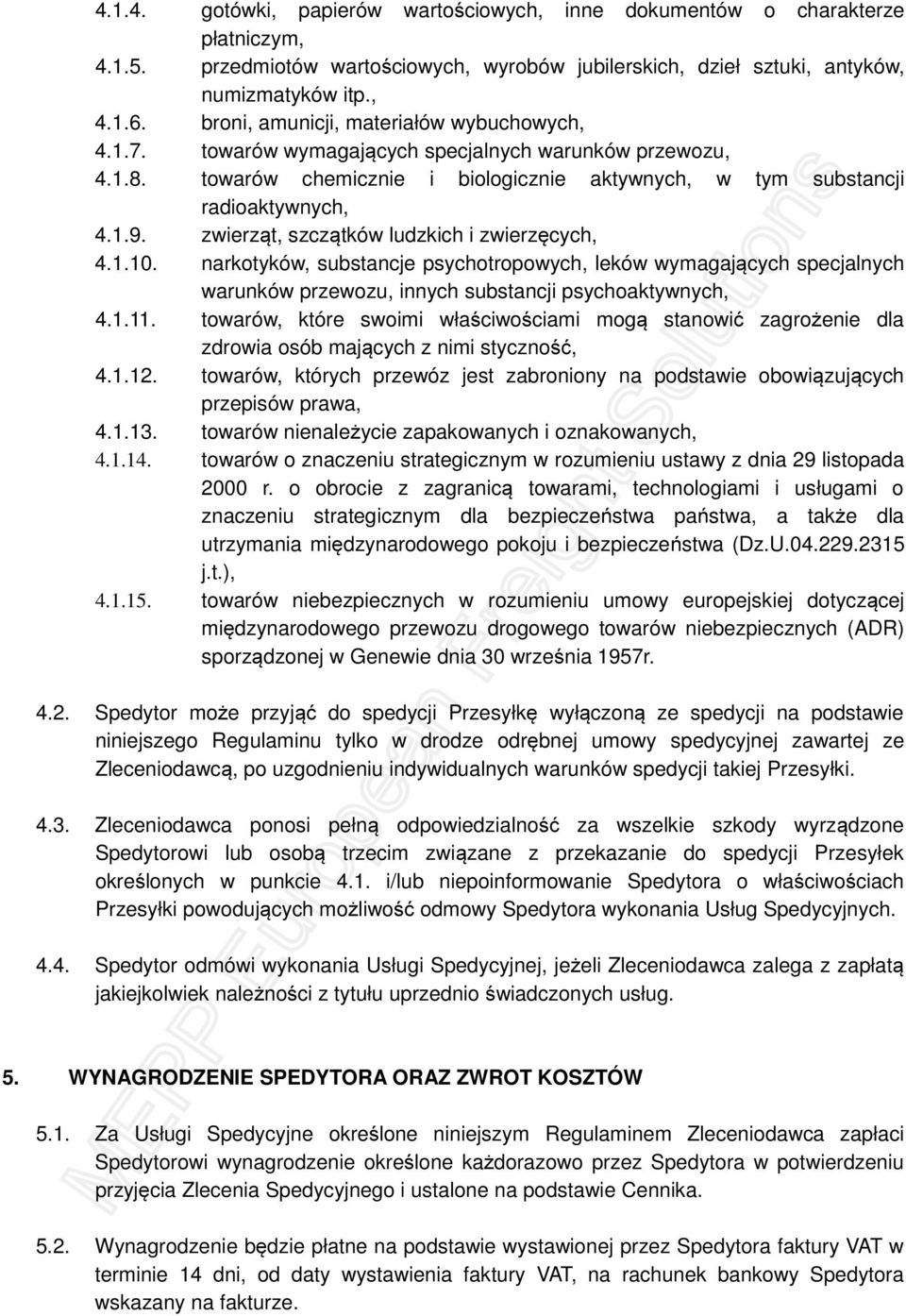 zwierząt, szczątków ludzkich i zwierzęcych, 4.1.10. narkotyków, substancje psychotropowych, leków wymagających specjalnych warunków przewozu, innych substancji psychoaktywnych, 4.1.11.