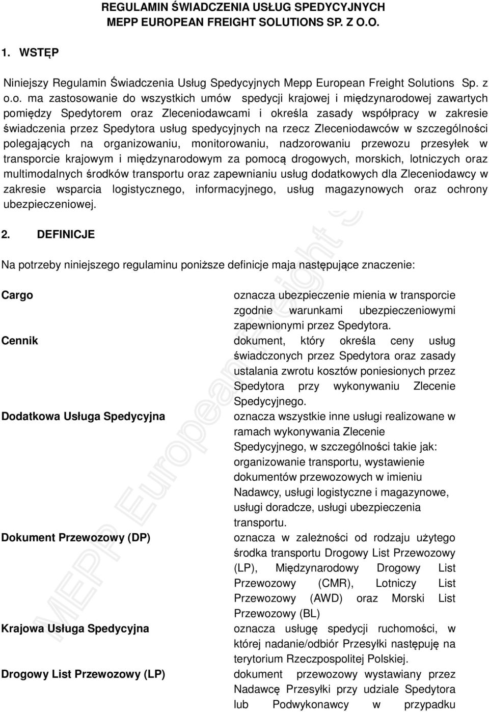 utions Sp. z o.o. ma zastosowanie do wszystkich umów spedycji krajowej i międzynarodowej zawartych pomiędzy Spedytorem oraz Zleceniodawcami i określa zasady współpracy w zakresie świadczenia przez