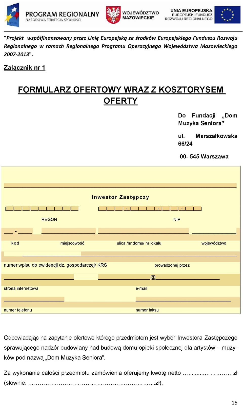 gospodarczej/ KRS prowadzonej przez strona internetowa numer telefonu @ e-mail numer faksu Odpowiadając na zapytanie ofertowe którego przedmiotem jest wybór