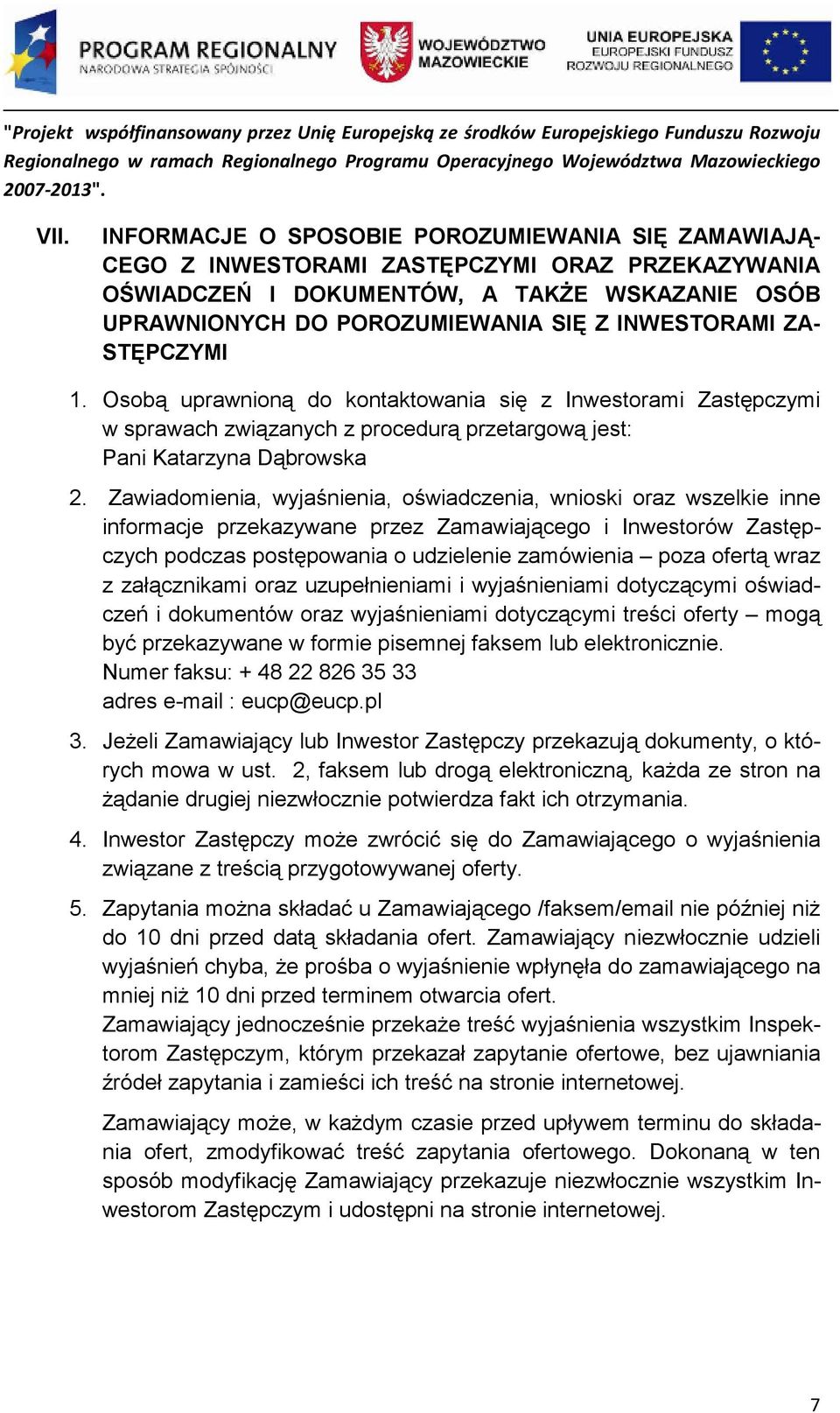 Zawiadomienia, wyjaśnienia, oświadczenia, wnioski oraz wszelkie inne informacje przekazywane przez Zamawiającego i Inwestorów Zastępczych podczas postępowania o udzielenie zamówienia poza ofertą wraz