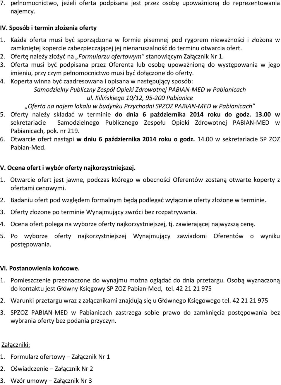 Ofertę należy złożyć na Formularzu ofertowym stanowiącym Załącznik Nr 1. 3.