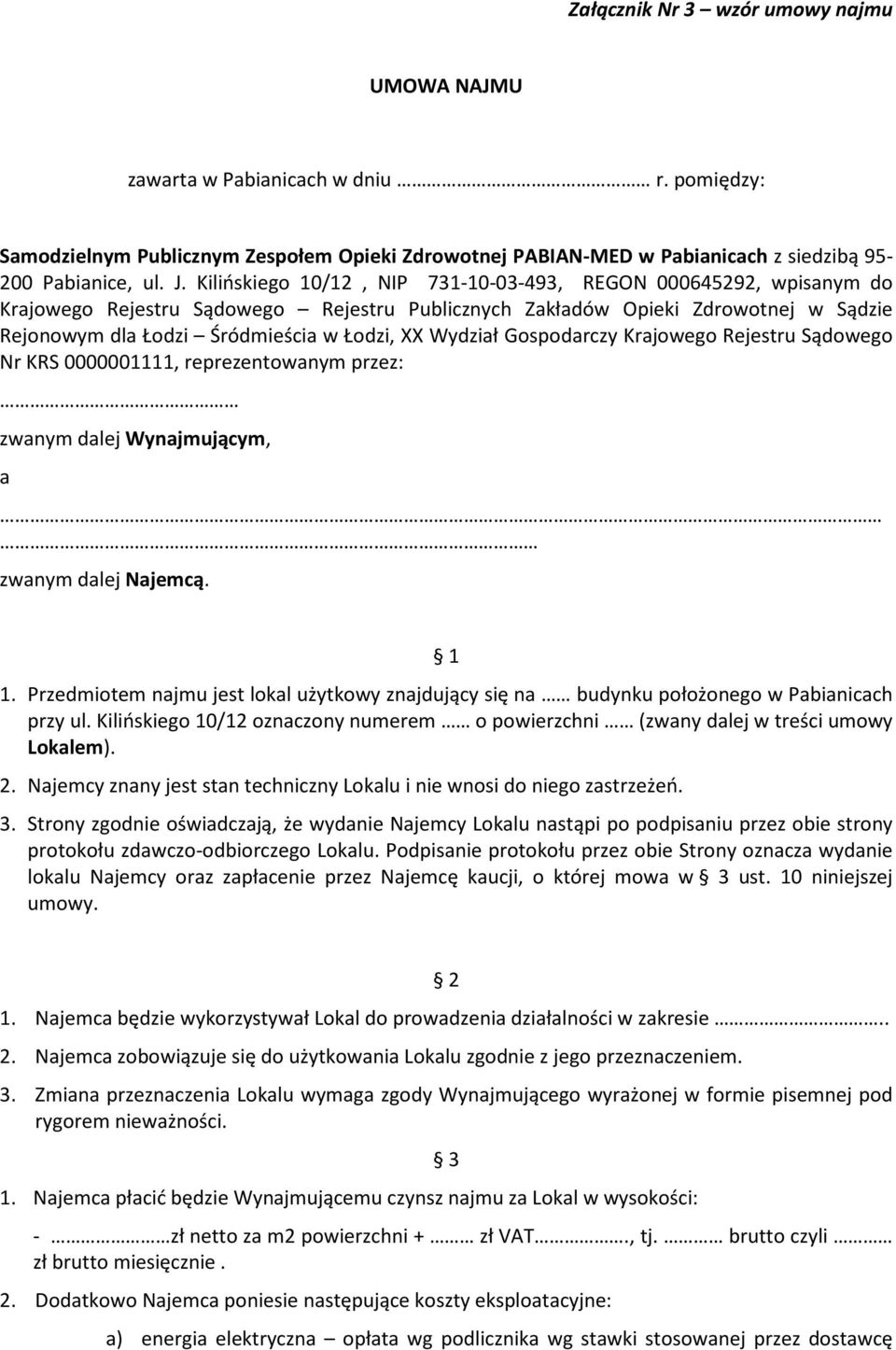 Wydział Gospodarczy Krajowego Rejestru Sądowego Nr KRS 0000001111, reprezentowanym przez: zwanym dalej Wynajmującym, a zwanym dalej Najemcą. 1 1.