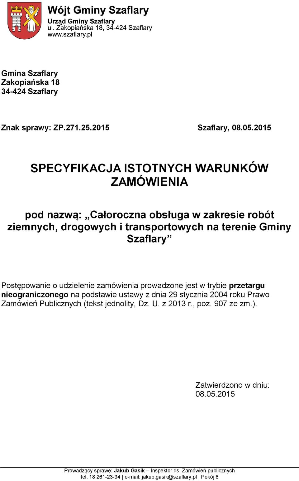 transportowych na terenie Gminy Szaflary Postępowanie o udzielenie zamówienia prowadzone jest w trybie przetargu