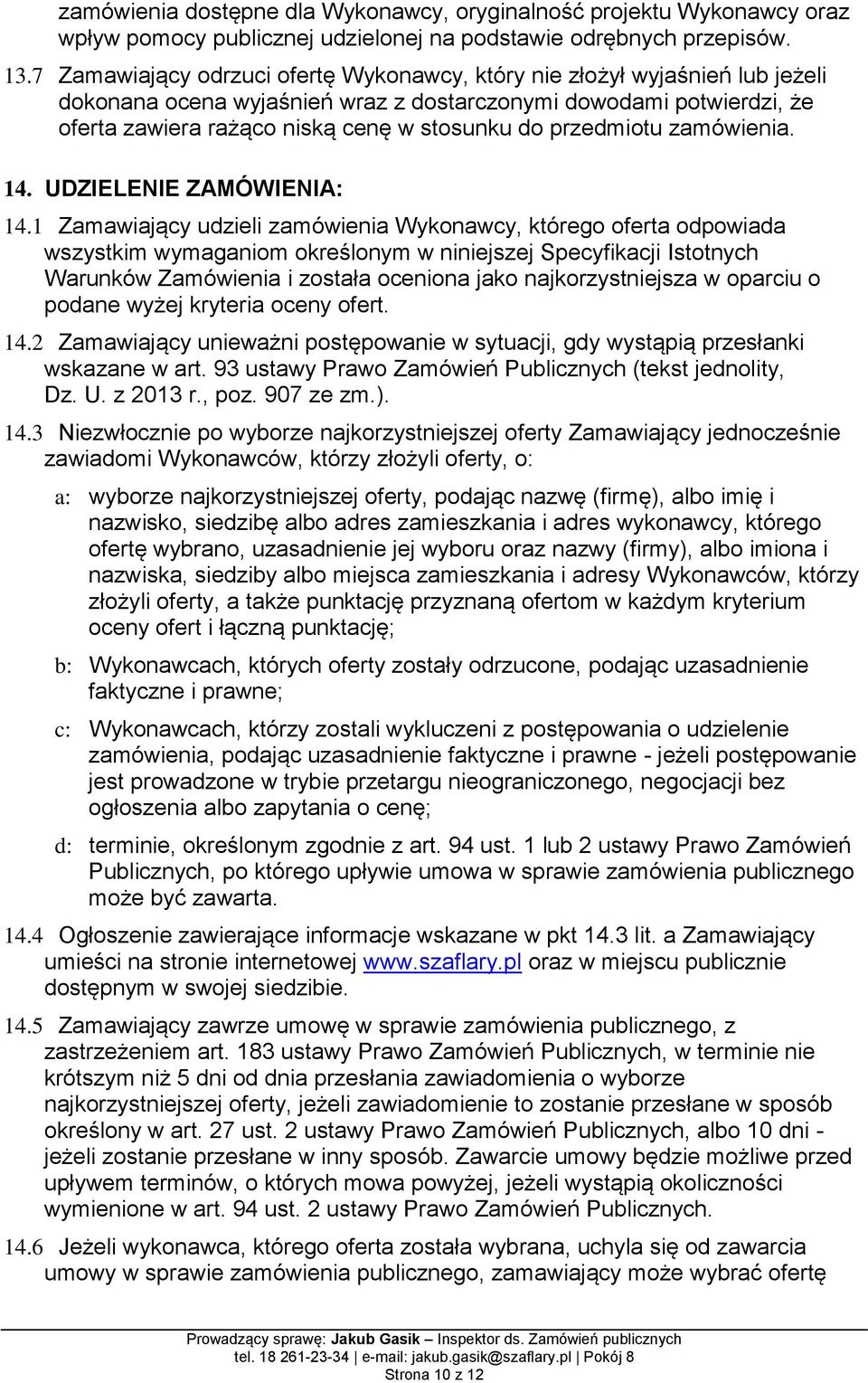 przedmiotu zamówienia. 14. UDZIELENIE ZAMÓWIENIA: 14.