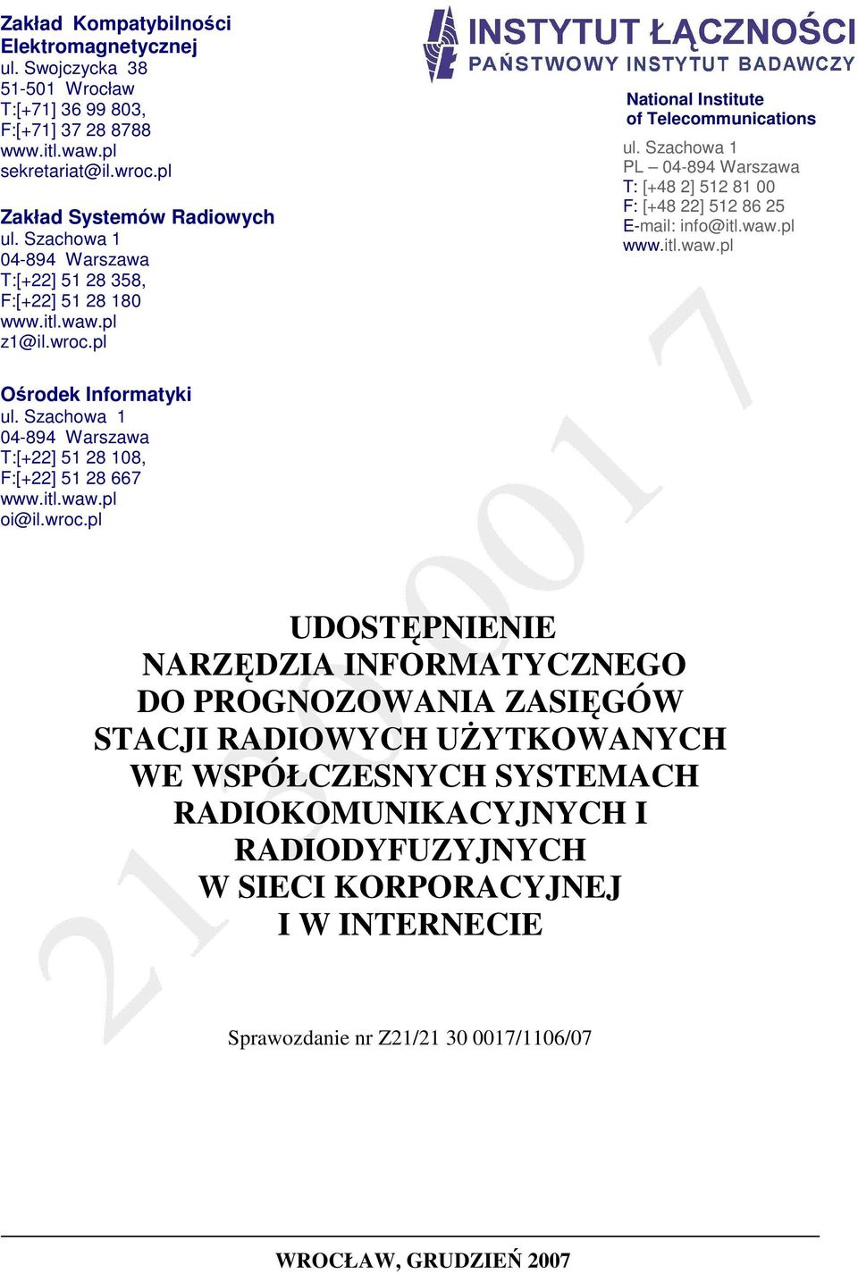 Szachoa PL 04-894 Warszaa T: [48 ] 5 8 00 F: [48 ] 5 86 5 E-al: nfo@tl.a.pl.tl.a.pl Ośrod Inforaty ul. Szachoa 04-894 Warszaa T:[] 5 8 08 F:[] 5 8 667.tl.a.pl o@l.